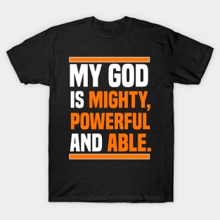 My God Is Mighty, Powerful And Able Christian Gift T-Shirt